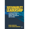 Sustainability Leadership: A Swedish Approach to Transforming Your Company, Your Industry and the World