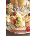 The Ultimate Cupcake Recipe Book: The Most Delicious, Easy-To-Make Cupcake Recipes Ever