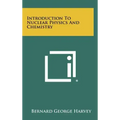 Introduction To Nuclear Physics And Chemistry