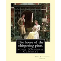 The house of the whispering pines. By: Anna Katharine Green (Original Classics): novel
