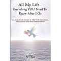All My Life...Everything YOU Need to Know After I Go