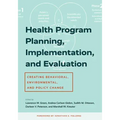 Health Program Planning, Implementation, and Evaluation: Creating Behavioral, Environmental, and Policy Change
