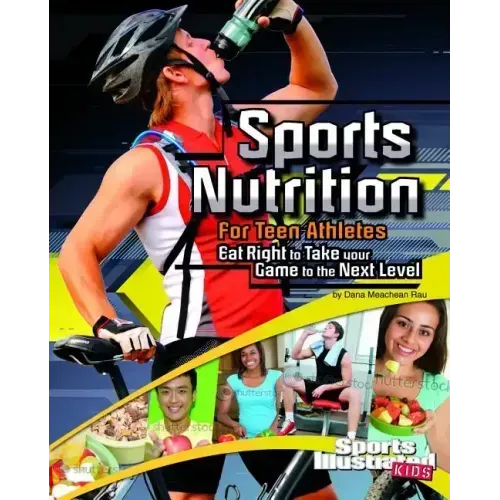 Sports Nutrition for Teen Athletes: Eat Right to Take Your Game to the Next Level
