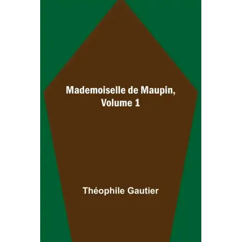 Mademoiselle de Maupin, Volume 1