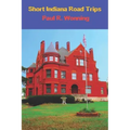 Short Indiana Road Trips: Tourism Guide for Short Indiana Day Trips