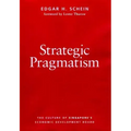 Strategic Pragmatism: The Culture of Singapore's Economics Development Board