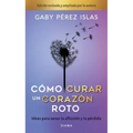 Cómo Curar Un Corazón Roto. 10 Aniversario