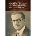 The New Era of The Booming 1920s And Its Aftermath: The Biography of Visionary Financial Writer Richard W. Schabacker