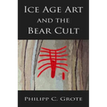 Ice Age Art And The Bear Cult