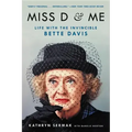 Miss D and Me: Life with the Invincible Bette Davis