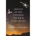 Origins of the Universe and What It All Means: A Memoir