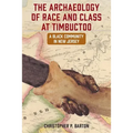 The Archaeology of Race and Class at Timbuctoo: A Black Community in New Jersey