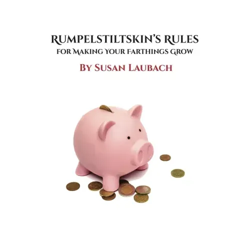 Rumpelstiltskin's Rules for Making Your Farthings Grow