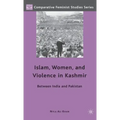 Islam, Women, and Violence in Kashmir: Between India and Pakistan