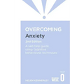 Overcoming Anxiety, 2nd Edition: A Self-Help Guide Using Cognitive Behavioural Techniques