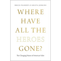 Where Have All the Heroes Gone?: The Changing Nature of American Valor
