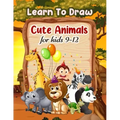 Learn To Draw Cute Animals For Kids 9-12