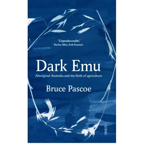Dark Emu: Aboriginal Australia and the Birth of Agriculture