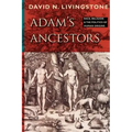 Adam's Ancestors: Race, Religion, and the Politics of Human Origins