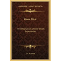 Gone West: Three Narratives of After-Death Experiences