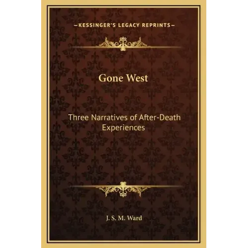 Gone West: Three Narratives of After-Death Experiences