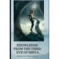 Knowledge from the Third Eye of Shiva: book for prosperity