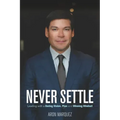 Never Settle: Leading with a Daring Vision, Plan and Winning Mindset