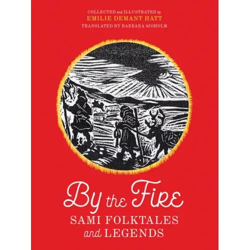 By the Fire: Sami Folktales and Legends
