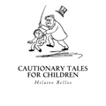 Cautionary Tales for Children
