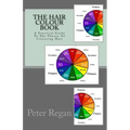 The Hair Colour Book: A Practical Guide To The Theory Of Colouring Hair