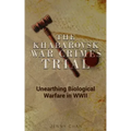 The Khabarovsk War Crimes Trial: Unearthing Biological Warfare in WWII