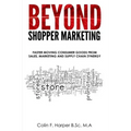 Beyond Shopper Marketing: Faster Moving Consumer Goods from Sales, Marketing and Supply Chain Zynergy