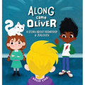 Along Came Oliver: A Story About Friendship & Jealousy