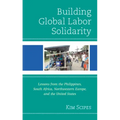 Building Global Labor Solidarity: Lessons from the Philippines, South Africa, Northwestern Europe, and the United States
