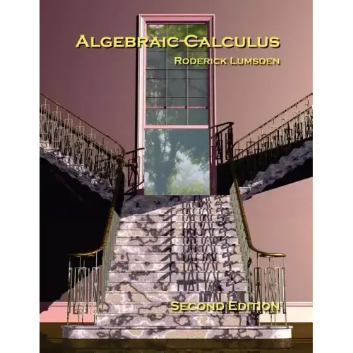 Algebraic Calculus: A Radical New Approach to Higher Mathematics for Students of Electronics and Computer Graphics