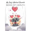 My Dog's Medical Records: Book of Health
