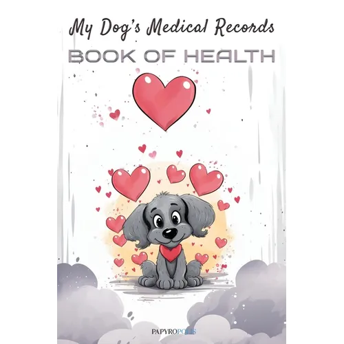 My Dog's Medical Records: Book of Health