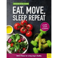 Eat, Move, Sleep, Repeat: Diet & Fitness for Living Long & Healthy