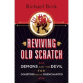 Reviving Old Scratch: Demons and the Devil for Doubters and the Disenchanted