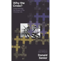 Why the Cross? Understanding the Shape of the Christian Life