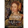 Catherine of Aragon: An Illustrated History