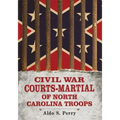 Civil War Courts-Martial of North Carolina Troops