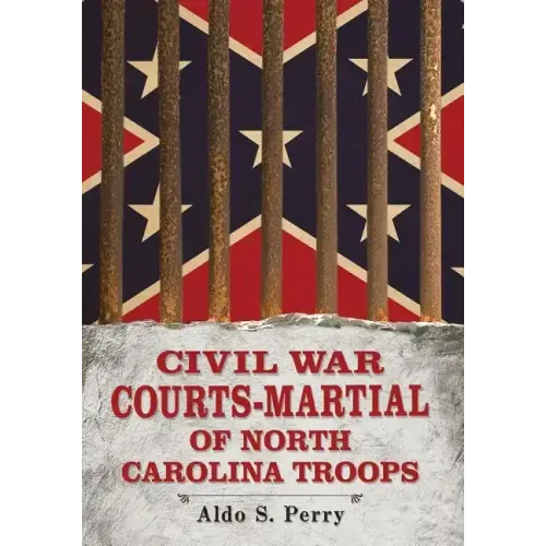 Civil War Courts-Martial of North Carolina Troops
