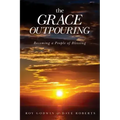 The Grace Outpouring: Becoming a People of Blessing