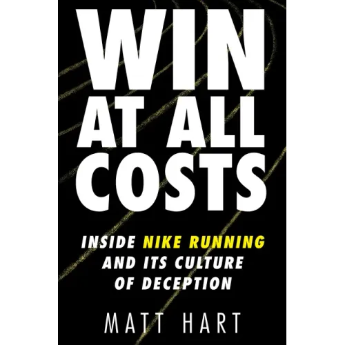 Win at All Costs: Inside Nike Running and Its Culture of Deception