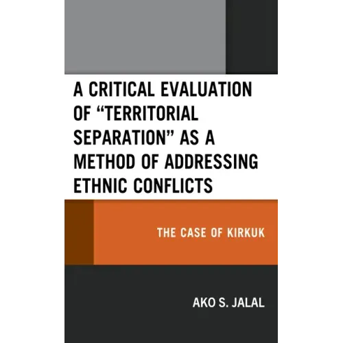 A Critical Evaluation of "Territorial Separation" as a Method of Addressing Ethnic Conflicts: The Case of Kirkuk