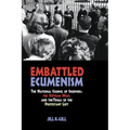 Embattled Ecumenism: The National Council of Churches, the Vietnam War, and the Trials of the Protestant Left