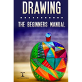 Drawing: The Beginners Manual - The Art of Drawing Zen Doodle Patterns from Scratch for Newbies