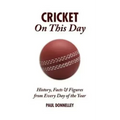 Cricket on This Day: History, Facts & Figures from Every Day of the Year