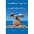 Wealthier Together: From Maximizing Short-Term Shareholder Value to Coevolution